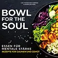 E-Book (epub) Bowl for the Soul von Lisa Tomaschek-Habrina, Claudia Nichterl