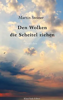 E-Book (epub) Den Wolken die Scheitel ziehen von Martin Steiner
