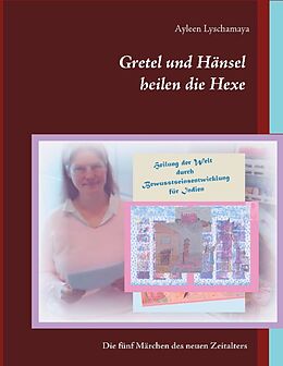 Kartonierter Einband Gretel und Hänsel heilen die Hexe - 7 von Ayleen Lyschamaya