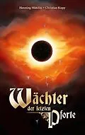 E-Book (epub) Wächter der letzten Pforte von Henning Mützlitz, Christian Kopp