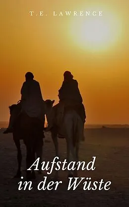 E-Book (epub) Aufstand in der Wüste von Thomas Edward Lawrence