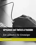 E-Book (epub) Streamen auf Twitch & Youtube von Gerd Höller