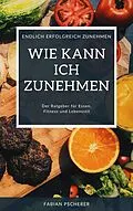 E-Book (epub) Wie kann ich zunehmen? von Fabian Pscherer