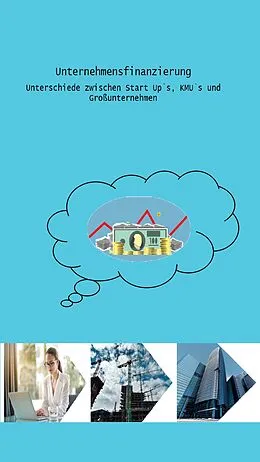 E-Book (epub) Unternehmensfinanzierung von Alexander Bertel, Christian Tal, Hans Joachim Wilmer