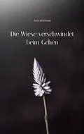 E-Book (epub) Die Wiese verschwindet beim Gehen von Klaus Biedermann