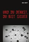 E-Book (epub) Und du denkst, du bist sicher von Nina Imhoff