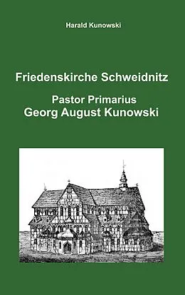 E-Book (pdf) Friedenskirche Schweidnitz, Georg August Kunowski, Pastor Primarius von Harald Kunowski