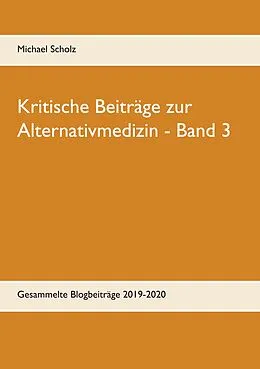 E-Book (epub) Kritische Beiträge zur Alternativmedizin - Band 3 von Michael Scholz