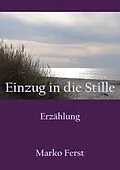 E-Book (epub) Einzug in die Stille von Marko Ferst
