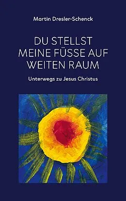 E-Book (epub) Du stellst meine Füße auf weiten Raum von Martin Dresler-Schenck