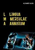 E-Book (epub) L M A. Lingua Merculae Annorum. von Alexander Glück