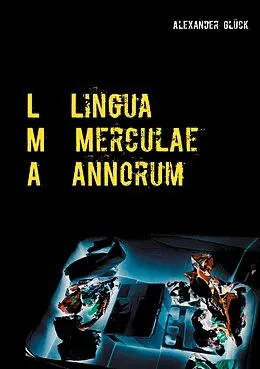 E-Book (epub) L M A. Lingua Merculae Annorum. von Alexander Glück
