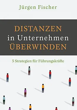 E-Book (epub) Distanzen in Unternehmen überwinden von Jürgen Fischer