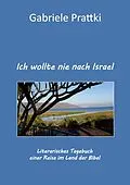 E-Book (epub) Ich wollte nie nach Israel von Gabriele Prattki