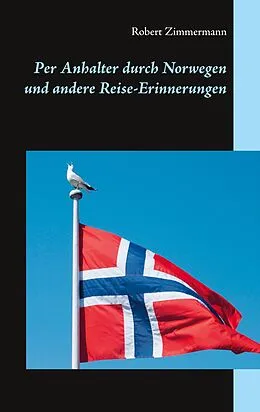 E-Book (epub) Per Anhalter durch Norwegen und andere Reise-Erinnerungen von Robert Zimmermann