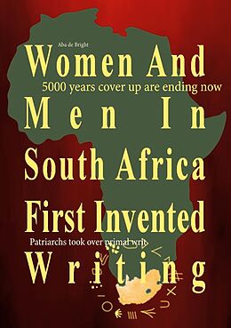 eBook (epub) Women And Men In South Africa First Invented Writing de Aba de Bright