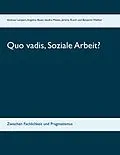 E-Book (epub) Quo vadis, Soziale Arbeit? von Angelina Bauer, Sandra Mieske, Jérôme Rusch