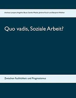 E-Book (epub) Quo vadis, Soziale Arbeit? von Angelina Bauer, Sandra Mieske, Jérôme Rusch