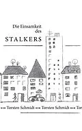 E-Book (epub) Die Einsamkeit des Stalkers von Torsten Schmidt