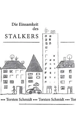 E-Book (epub) Die Einsamkeit des Stalkers von Torsten Schmidt