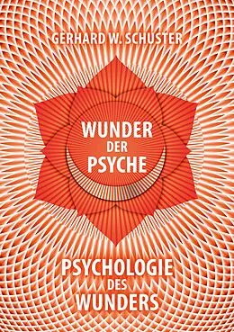 E-Book (epub) Wunder der Psyche - Psychologie des Wunders von Gerhard W. Schuster