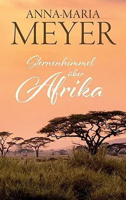 E-Book (epub) Sternenhimmel über Afrika von Anna-Maria Meyer
