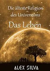 E-Book (epub) Die älteste Religion des Universums von Alex Silva