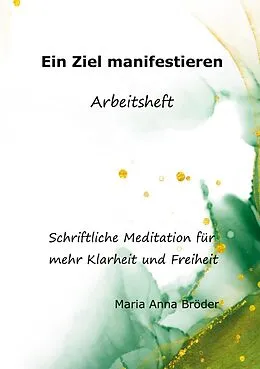 E-Book (epub) Ein Ziel manifestieren von Maria Anna Bröder