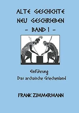 E-Book (epub) Alte Geschichte neu geschrieben Band 1 von Frank Zimmermann