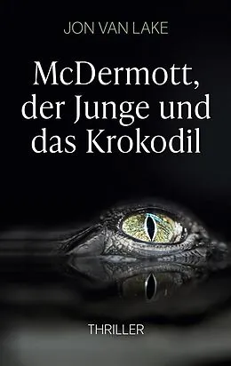 E-Book (epub) McDermott, der Junge und das Krokodil von Jon van Lake