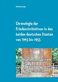 E-Book (epub) Chronologie der Friedensinitiativen in den beiden deutschen Staaten von 1945 bis 1955 von Karlheinz Lipp