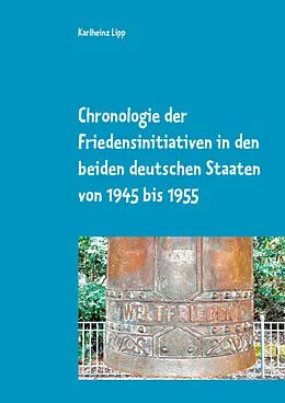 E-Book (epub) Chronologie der Friedensinitiativen in den beiden deutschen Staaten von 1945 bis 1955 von Karlheinz Lipp