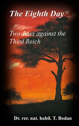 eBook (epub) The Eighth Day - Two Jews against The Third Reich de rer. nat. habil. Tim Bodan