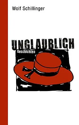 E-Book (epub) unglaublich von Wolf Schillinger