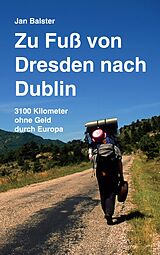 E-Book (epub) Zu Fuß von Dresden nach Dublin von Jan Balster