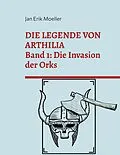 E-Book (epub) Die Legende von Arthilia von Jan Erik Moeller