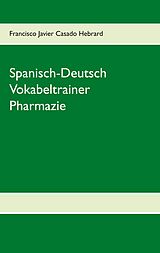 E-Book (epub) Spanisch-Deutsch Vokabeltrainer Pharmazie von Francisco Javier Casado Hebrard