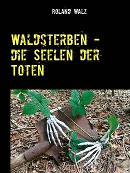 E-Book (epub) Waldsterben - die Seelen der Toten von Roland Walz