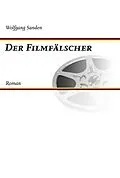 E-Book (epub) Der Filmfälscher von Wolfgang Sanden