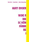 E-Book (epub) Kurt Emser - Wider die Schönfärberei von Antje Hecker, Albert Herbig