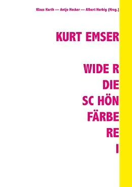 E-Book (epub) Kurt Emser - Wider die Schönfärberei von Antje Hecker, Albert Herbig