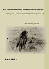 E-Book (epub) Von Ameisenhügeltigern und Elefantenspitzmäusen von Peter Heinz