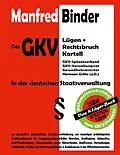 E-Book (epub) Das GKV Lügen und Rechtsbruch Kartell in der deutschen Staatsverwaltung von Manfred Binder