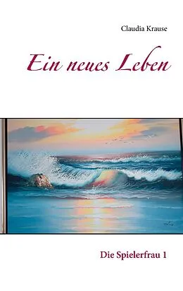 E-Book (epub) Ein neues Leben von Claudia Krause