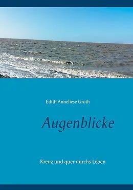 E-Book (epub) Augenblicke von Edith Anneliese Groth