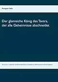 E-Book (epub) Der glorreiche König des Tantra, der alle Geheimnisse abschneidet von Annegret Hahn
