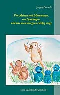 E-Book (epub) Von Meisen und Mammuten, von Sperlingen und wie man morgens richtig singt von Jürgen Ostwald