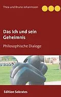 E-Book (epub) Das Ich und sein Geheimnis von Thea Johannsson, Bruno Johannsson