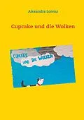 E-Book (epub) Cupcake und die Wolken von Alexandra Lorenz