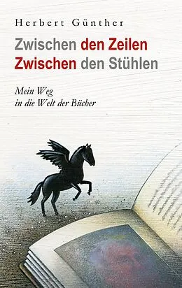 E-Book (epub) Zwischen den Zeilen Zwischen den Stühlen von Herbert Günther
